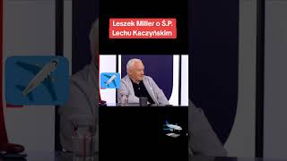 Leszek Miller O Lechu Kaczyńskim