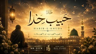 HABIB-E-KHUDA (Official Video) - Mr Nick | Soulful Devotional Islamic Nasheed 2026