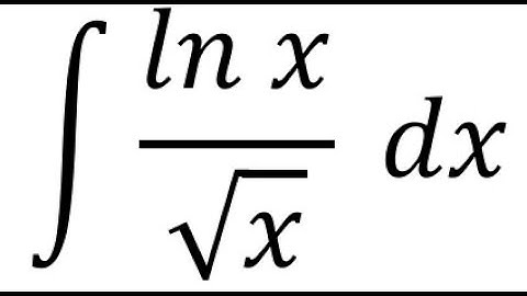 How to Integrate ln(x)/√x | Integration by Parts Made Easy