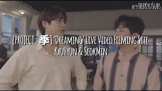 [ENG/INA] - [PROJECT : 季] ‘Dreaming’ Live Video Filming Site - KyuHyun & SeokMin
