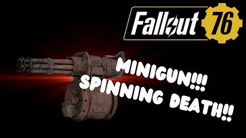 Fallout 76: The Minigun is THE BEST!!!!