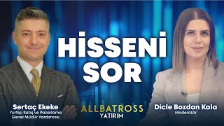 Hisseni Sor | Sertaç Ekeke Yorumluyor | Allbatross Yatırım