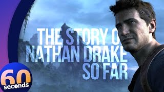 The story of Nathan Drake in 60 seconds