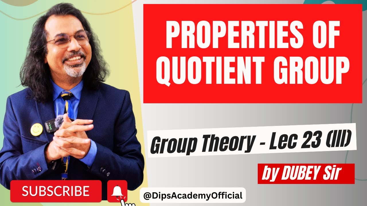 Properties of Quotient Group | Group Theory lecture 23 (III) By Dubey Sir | CSIR NET Math | IIT JAM