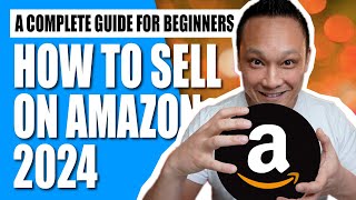 How to Sell on Amazon FBA for Beginners 2024 Step by Step Tutorial | How to Start Selling