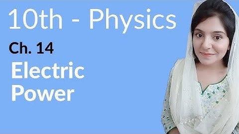 10th Class Physics Chapter 14 - Electric Power - Physics Class 10 Chapter 5