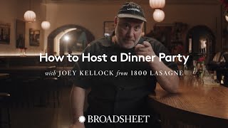 How to Host a Dinner Party with Joey from 1800 Lasagne