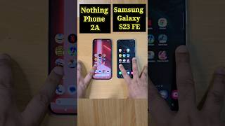 Nothing Phone 2A Vs Samsung Galaxy S23 FE Speed Test Comparison