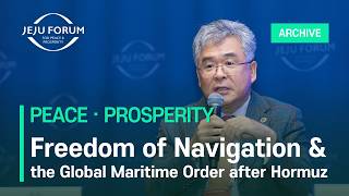 Freedom of Navigation: The Maritime Order after the Hormuz Crisis |  JEJU FORUM 2026