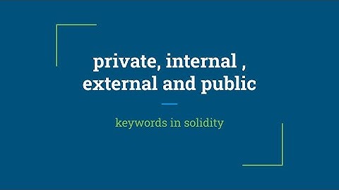 private, internal , external and public keywords in solidity