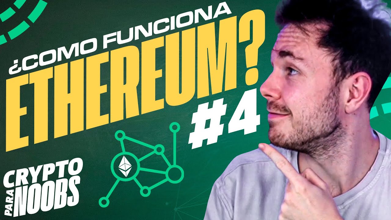Ethereum: ¿Cómo funciona y cual es su valor? Crypto para Noobs #4