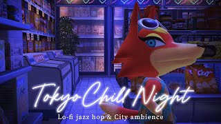 Tokyo Chill Night/ Midnight music playlist & ambience  Lofi Jazz hop, chill hop , city hop [ACNH]