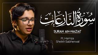 Surah An-Nazi‘at Recitation | Peaceful & Soothing Quran Tilawat | Hamza Sheikh Sabherwal