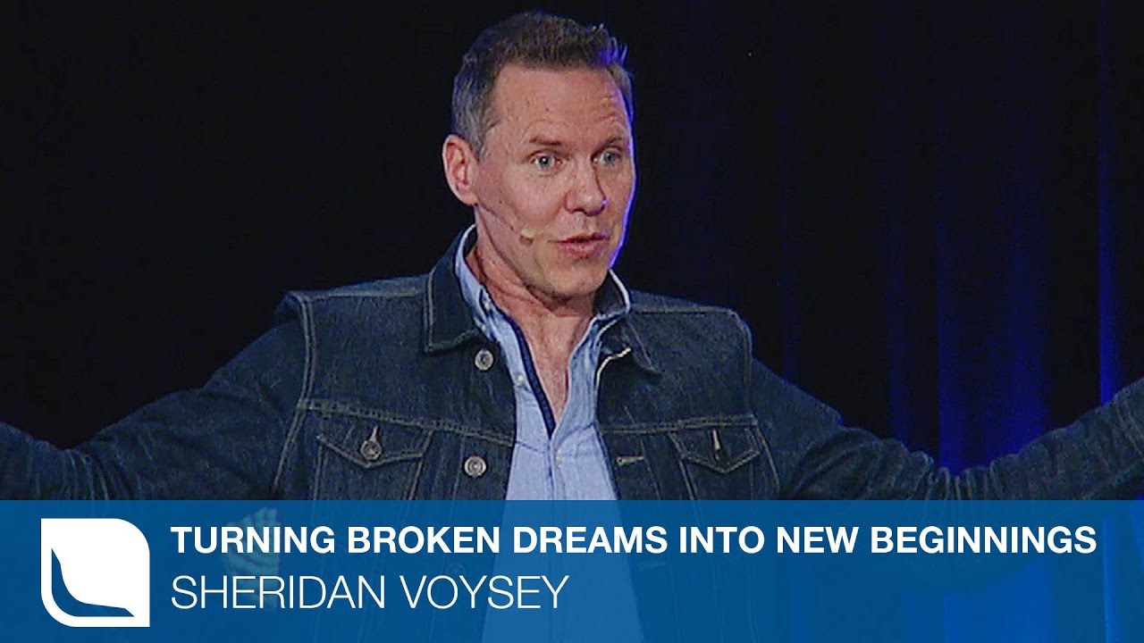 Turning Broken Dreams Into New Beginnings | Sheridan Voysey