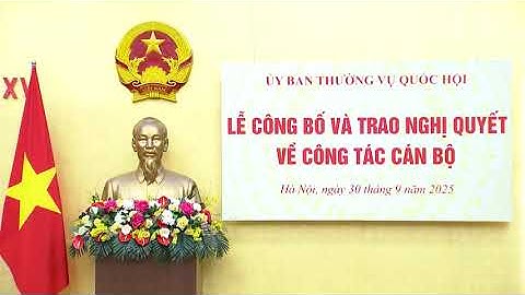 Lễ công bố và trao Nghị quyết của Ủy ban Thường vụ Quốc hội về công tác cán bộ
