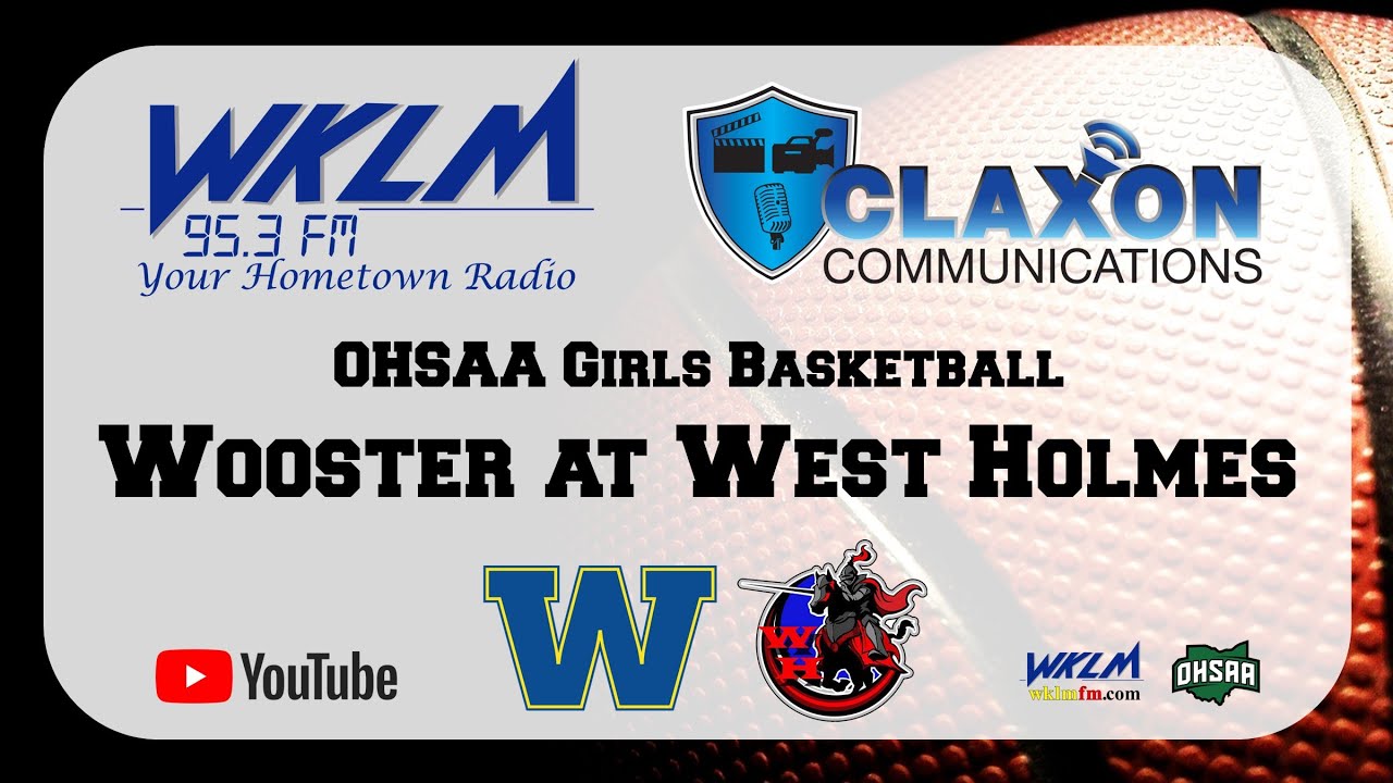 Wooster at West Holmes - Girls High School Basketball from WKLM 95.3 FM
