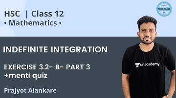 Class 12 | INDEFINITE INTEGRATION | EXERCISE 3.2- B- PART 3 + menti quiz | Maths | MH Board