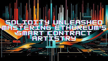 Solidity Unleashed Mastering Ethereum