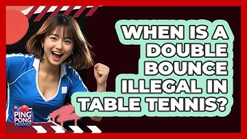 When Is A Double Bounce Illegal In Table Tennis?