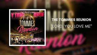 Video thumbnail of "The Tommies Reunion - LORD, YOU LOVE ME (Audio Video)"