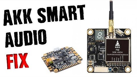AKK & Mach2 VTX Smart Audio EASY FIX!
