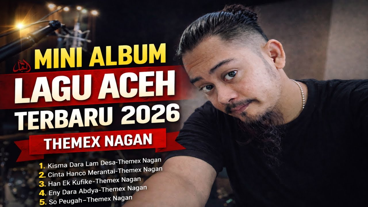 🔥 MINI ALBUM LAGU ACEH TERBARU 2026 🔥 Themex Nagan | Full Album