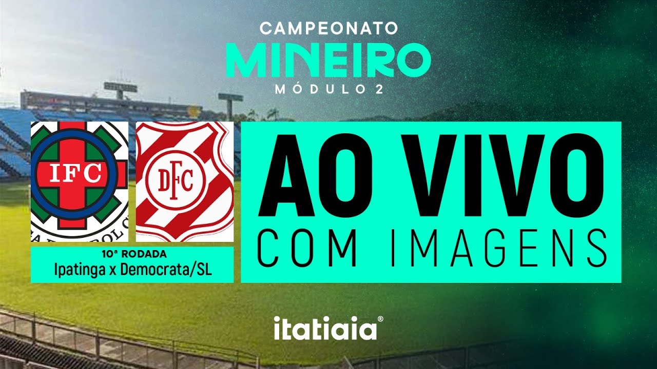 IPATINGA X DEMOCRATA/SL AO VIVO COM IMAGENS | MÓDULO II DO CAMPEONATO ...