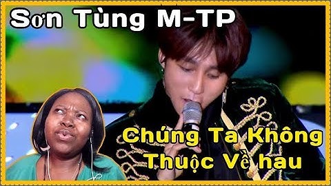 Sơn Tùng M-TP Chúng Ta Không Thuộc Về Nhau Reaction  (Live)