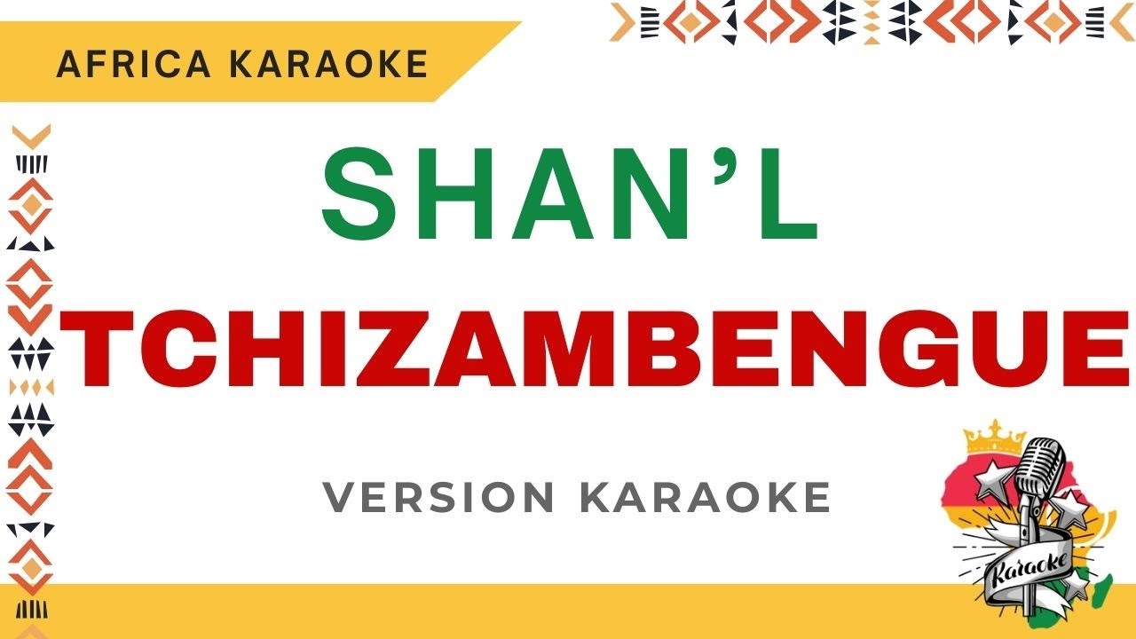 Watch Shan'L - TCHIZAMBENGUE | Version Karaoke ( Instrumental + Lyrics) on YouTube Watch Shan'L - TCHIZAMBENGUE | Version Karaoke ( Instrumental + Lyrics) on YouTube
