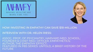 How Investing in Empathy Can Save $18-Million: Dr. Helen Riess, Harvard Med School \& Empathetics