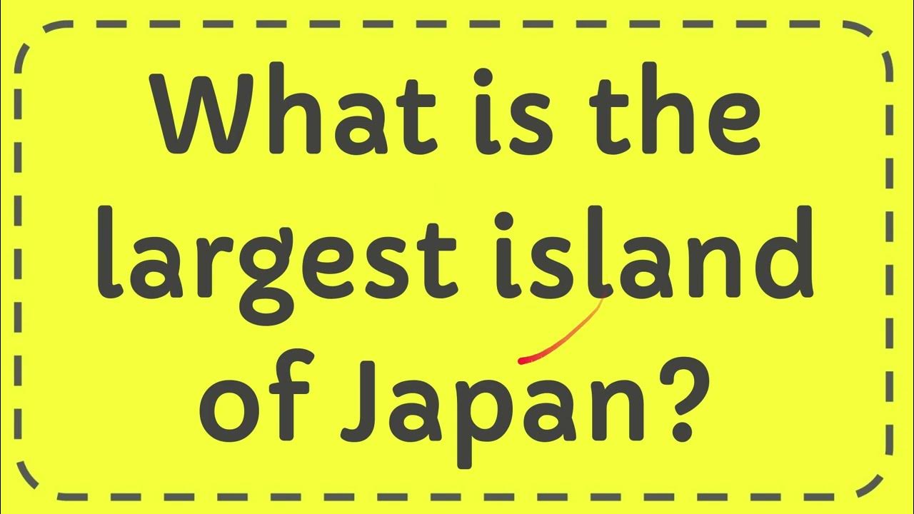 What is the largest island of Japan? YouTube