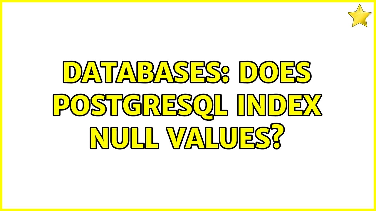 Databases: Does Postgresql Index Null Values?