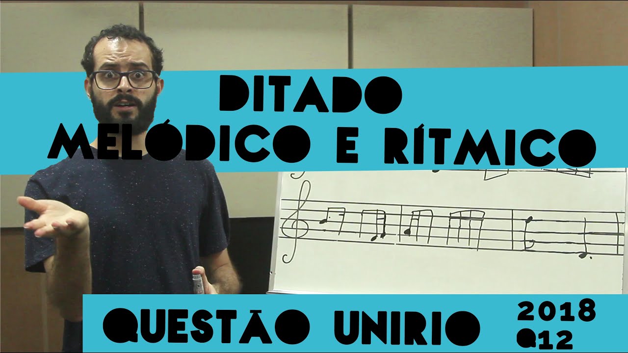Ditado Melódico e Rítmico: Questão 12 THE Unirio 2018