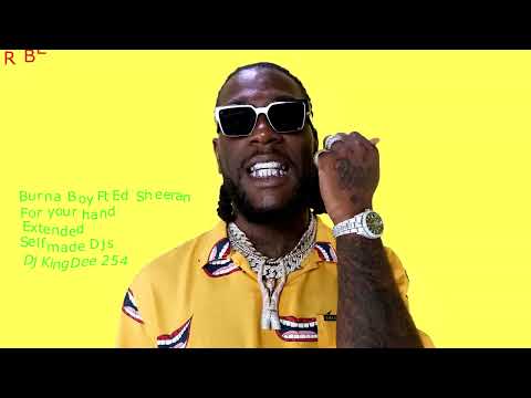 Burna Boy Ft Ed Sheeran For My Hand Extended Dj KingDee 254
