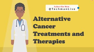 Exploring Alternative Therapies for Cancer Treatment