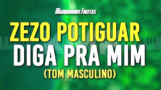 Zezo Potiguar Diga Pra Mim Karaokê (Tom Masculino)