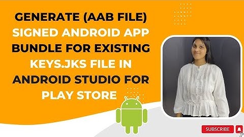 How to Create Signed AAB Bundle in Android Studio Using Existing Keys.jks File