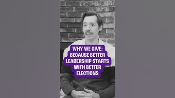 Why We Give: Because Better Leadership Starts with Better Elections