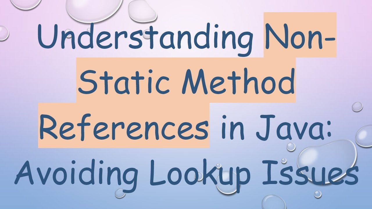Understanding Non-Static Method References in Java: Avoiding Lookup ...