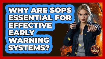 Why Are SOPs Essential For Effective Early Warning Systems? - Man vs. Disaster