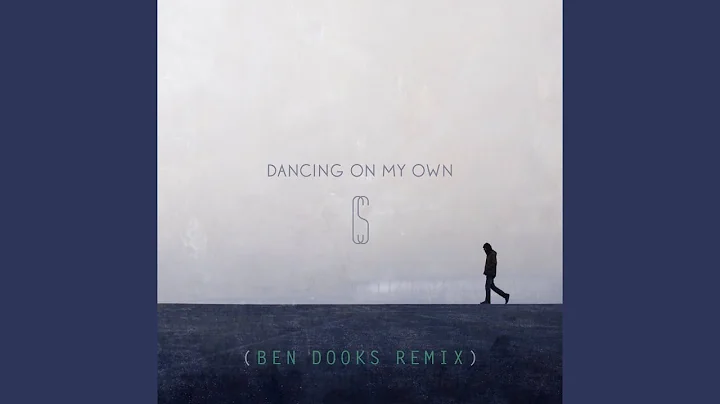 Dancing On My Own (Ben Dooks Remix)