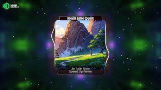 Nhân Sinh Quán Remix (Speed Up Remix) - Jin Tuấn Nam - Đông Thủy Ngoạn Tây Núi Cao Speedup Remix