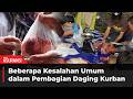 Anjuran Pembagian dan Kesalahan Umum dalam Pembagian Daging Kurban