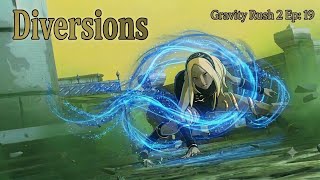Diversions l Gravity Rush 2 Ep:19