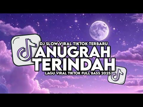 DJ ANUGERAH TERINDAH SLOW VIRAL TIKTOK FULL SONG MAMAN FVNDY 2025