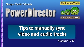 PowerDirector - Tips to manually syncronize video and audio tracks