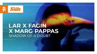 LAR x Fagin x Marg Pappas - Shadow Of A Doubt [Monstercat Release]