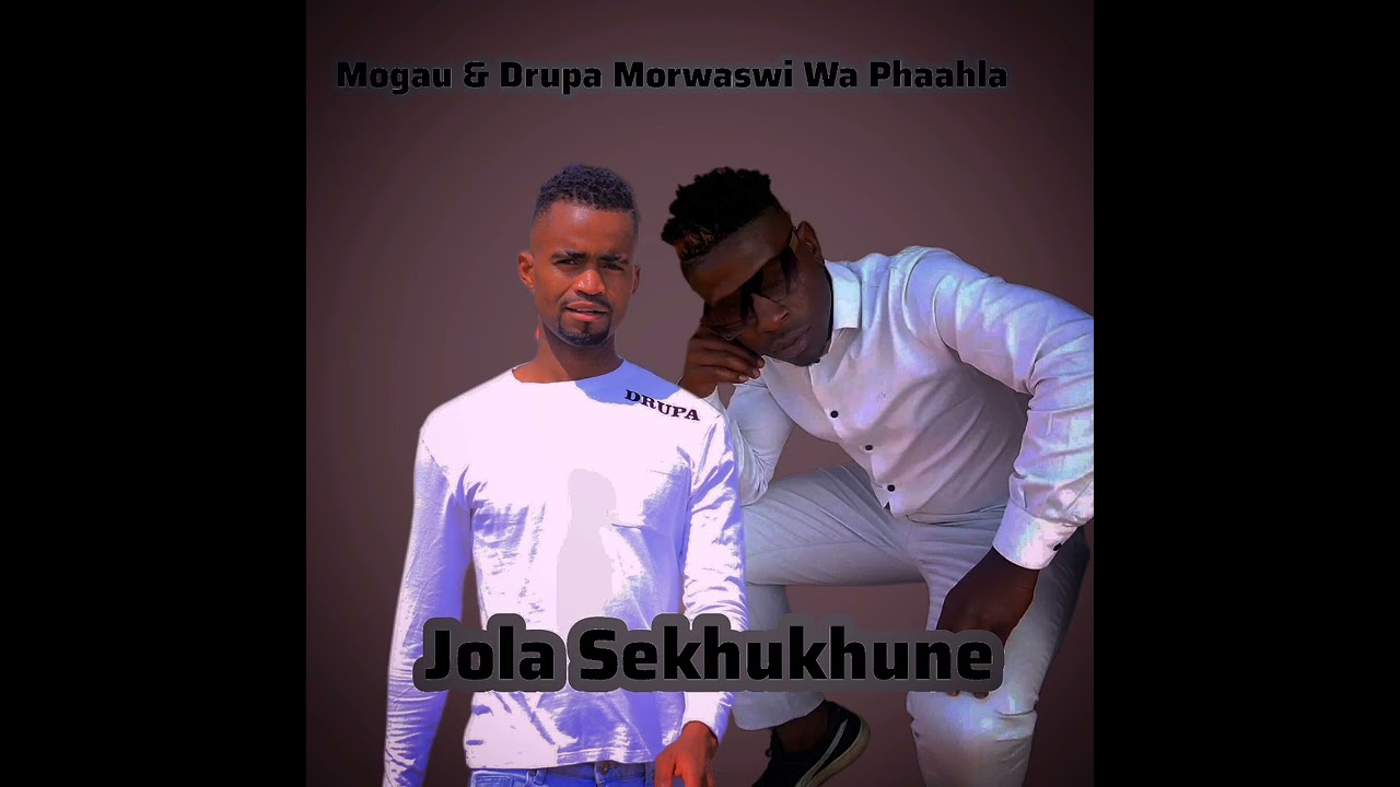 Drupa Morwaswi Wa Phaahla & Mogau _-_ Jola Sekhukhune 