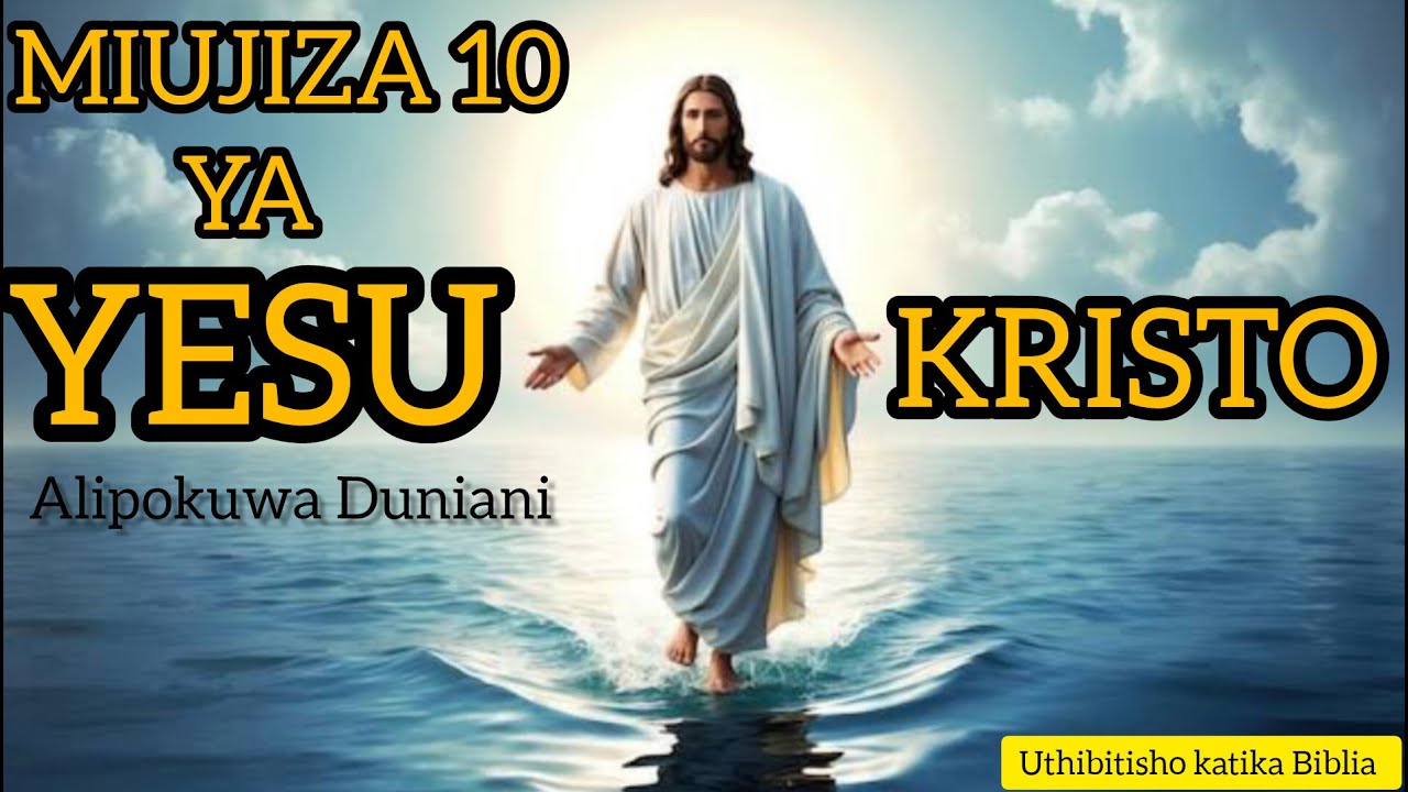 MIUJIZA 10 YA YESU KRISTO ALIPOKUWA DUNIANI | Kutembea Juu ya Bahari | Kufufua Wafu | Jesus Miracles