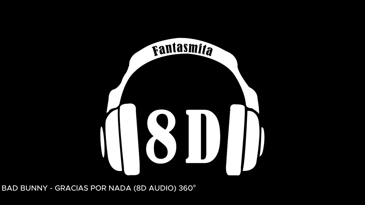 BAD BUNNY GRACIAS POR NADA (8D AUDIO) 360° YouTube